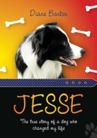 Jesse: The true story of a dog who changed my life 1913179346 Book Cover