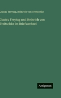 Gustav Freytag Und Heinrich Von Treitschke Im Briefwechsel 3563975213 Book Cover