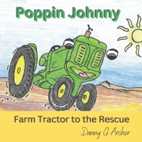 Poppin Johnny Farm Tractor to the Rescue B0C644BT8N Book Cover