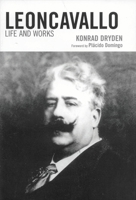 Leoncavallo: Life and Works 0810858738 Book Cover