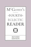 McGuffey's Fourth Eclectic Reader