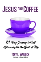 Jesus and Coffee: 21 Day Journey to Self-Discovery For The Best of Me 1096433443 Book Cover
