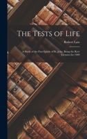 The tests of life: A study of the First Epistle of St. John (Kerr lectures) 1015522289 Book Cover