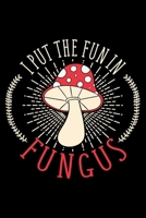 I Put The Fun In Fungus: Lined A5 Notebook for Mushroom 1708071652 Book Cover