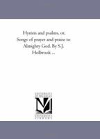 Hymns And Psalms: Or Songs Of Prayer And Praise To Almighty God 1014195195 Book Cover