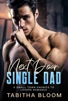 Next Door Single Dad: A Small Town Enemies to Lovers Romance B0C87VKLDB Book Cover