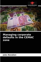 Managing corporate defaults in the CEMAC zone 6204072188 Book Cover