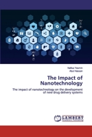 The Impact of Nanotechnology: The impact of nanotechnology on the development of new drug delivery systems 6200302626 Book Cover