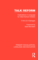 Talk Reform: Explorations in Language for Infant School Children (Primary Socialization, Language and Education) 1041008899 Book Cover