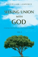 Seeking Union with God: A Journey to Spiritual Growth, Inner Freedom, and Peace B0BXNCQFR1 Book Cover