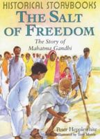 The Salt of Freedom: The Story of Mahatma Gandhi 0750237708 Book Cover