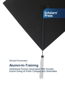 Alumni-In-Training: Institutional Factors Associated With Greater Alumni Giving at Public Colleges and Universities 3639516761 Book Cover