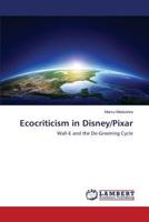 Ecocriticism in Disney/Pixar: Wall-E and the De-Greening Cycle 365924029X Book Cover