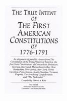 The True Intent of the First American Constitutions of 1776-1791 0741402351 Book Cover