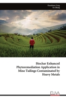 Biochar Enhanced Phytoremediation Application in Mine Tailings Contaminated by Heavy Metals 9999314562 Book Cover