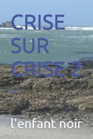 CRISE SUR CRISE 2 B0C5GCH79X Book Cover