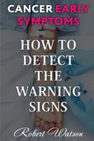 Cancer Early Symptoms: How to Detect the Warning Signs 1719355045 Book Cover