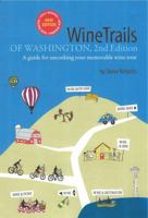 WineTrails of Washington: A guide for uncorking your memorable wine tour 0979269857 Book Cover