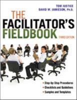 The Facilitator's Fieldbook: Step-by-Step Procedures * Checklists and Guidelines * Samples and Templates 0814470386 Book Cover