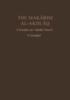 The Makarim Al-Akhlaq: A Treatise on 'Ali Shir Nava'I (E.J.W. Gibb Memorial) 0906094119 Book Cover