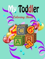 My Toddler Coloring Book: Fun with Numbers, Letters, Shapes, Colors, Animals Activity Workbook for Toddlers & Kids. B088N5G536 Book Cover