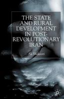 The State and Rural Development in Post-Revolutionary Iran 0333776135 Book Cover