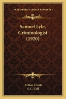 Samuel Lyle, Criminologist 1410107647 Book Cover
