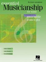Essential Musicianship for Band: B-Flat Tenor Saxophone: Fundamental Ensemble Concepts 0634094556 Book Cover