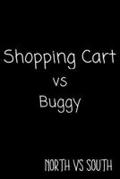 Shopping Cart vs Buggy North vs South: Funny Gag Gift Notebook Journal / Northerner vs Southerner Speech 1706264887 Book Cover