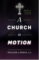 A Church in Motion: Reflections on Contemporary Catholic Life 1940414040 Book Cover