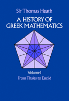 A History of Greek Mathematics, Vol. 1 0486240738 Book Cover