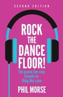 Rock The Dancefloor! 2nd Edition: The proven five-step formula for DJing like a pro 1781338566 Book Cover