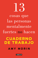 13 cosas que las personas mentalmente fuertes no hacen. Worlbook / 13 Things Mentally Strong People Don't Do. Woorkbook (Spanish Edition) 6073849966 Book Cover