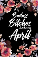 Badass Bitches Are Born In April: Weekly 100 page 6 x 9 Floral pattern Water Color Planner and Notebook For an April birthday unique gifts for women or her to jot down ideas and notes 1692514008 Book Cover