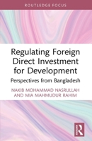 Regulating Foreign Direct Investment for Development: Perspectives from Bangladesh 1032744162 Book Cover