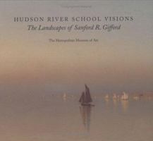 Hudson River School Visions: The Landscapes of Sanford R. Gifford 0300101848 Book Cover