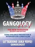 Gangology 101: Nine Steps to Empowerment Process Gang Violence Prevention & Intervention Curriculum (2nd Edition) 1432737406 Book Cover