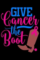 Give Cancer the Boot: Pink Ribbon Notebook to Write In - Track Chemo Treatment Cycles - Symptoms - Log Exercise and Medications 108900768X Book Cover