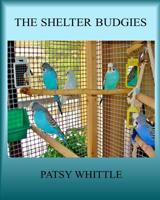 The Shelter Budgies 0988096773 Book Cover