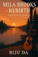 Mila Brooks: Rebirth: Pine Ridge Novels B0FWLGMRBC Book Cover
