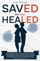 Saved But Not Healed 2623711992 Book Cover
