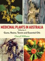 Medicinal Plants In Australia: Volume 2: Gums, Resins, Tannin And Essential Oils 1877058947 Book Cover