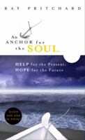 An Anchor for the Soul: Help for the Present, Hope for the Future 0802415350 Book Cover
