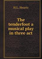 The Tenderfoot a Musical Play in Three ACT 5518535937 Book Cover