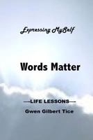 WORDS MATTER...Expressing MySelf 1540729389 Book Cover