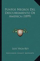 Puntos Negros Del Descubrimiento De America (1899) 1160233233 Book Cover