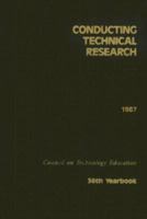 Conducting Technical Research (Council on Technology Education Yearbook) 0026771136 Book Cover