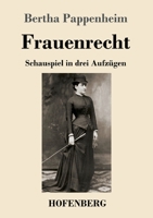 Frauenrecht: Schauspiel in drei Aufzügen 3743739291 Book Cover