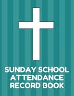 Sunday School Attendance Record Book: Attendance Chart Register for Sunday School Classes, Teal Cover 1077123175 Book Cover