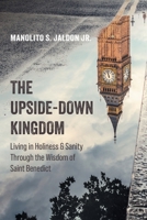 The Upside-Down Kingdom: Living in Holiness and Sanity Through the Wisdom of Saint Benedict B0HGB9T16K Book Cover